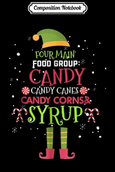 Paperback Composition Notebook: Four Main Food Groups Elf Buddy Christmas Pajama Journal/Notebook Blank Lined Ruled 6x9 100 Pages Book