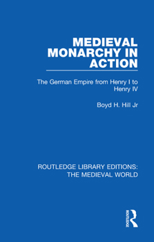 Paperback Medieval Monarchy in Action: The German Empire from Henry I to Henry IV Book