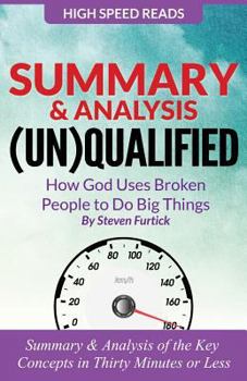 Summary & Analysis: (un)Qualified How God Uses Broken People to Do Big Things by Steven Furtick