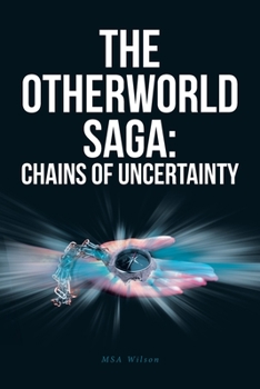 Paperback The Otherworld Saga: Chains Of Uncertainty Book