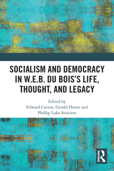 Paperback Socialism and Democracy in W.E.B. Du Bois's Life, Thought, and Legacy Book