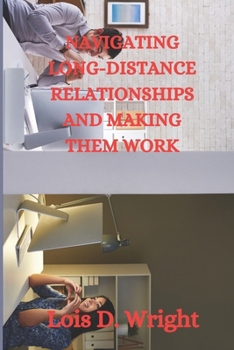 Paperback Navigating Long-Distance Relationships and Making Them Work Book