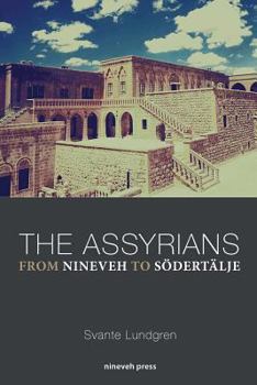 Paperback The Assyrians - From Nineveh to Södertälje Book