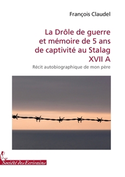 Paperback La Drôle de guerre et mémoire de 5 ans de captivité au Stalag XVII A [French] Book