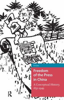 Paperback Freedom of the Press in China: A Conceptual History, 1831-1949 Book