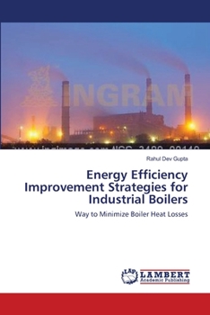 Energy Efficiency Improvement Strategies for Industrial Boilers: Way to Minimize Boiler Heat Losses