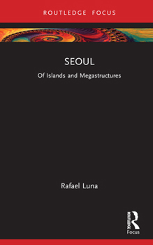 Hardcover Seoul: Of Islands and Megastructures Book