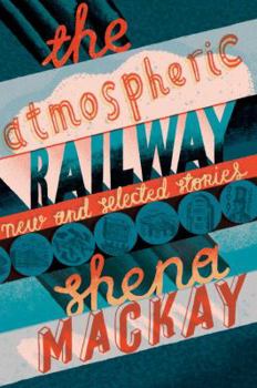 Paperback The Atmospheric Railway: New and Selected Stories Book