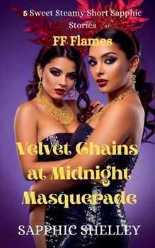Paperback Velvet Chains at Midnight Masquerade: 5 Sweet Steamy Short Sapphic Stories Book