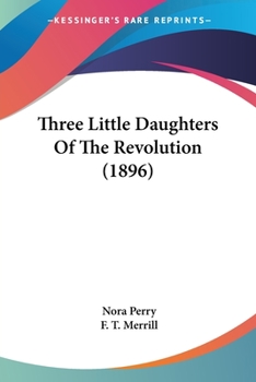 Paperback Three Little Daughters Of The Revolution (1896) Book