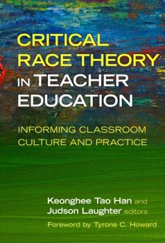 Paperback Critical Race Theory in Teacher Education: Informing Classroom Culture and Practice Book
