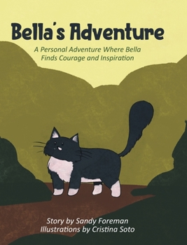 Hardcover Bella's Adventure: A Personal Adventure Where Bella Finds Courage and Inspiration Book