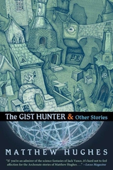 The Gist Hunter & Other Stories - Book  of the Archonate Universe