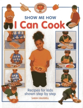 Hardcover I Can Cook: Recipes for Kids Shown Step by Step Book