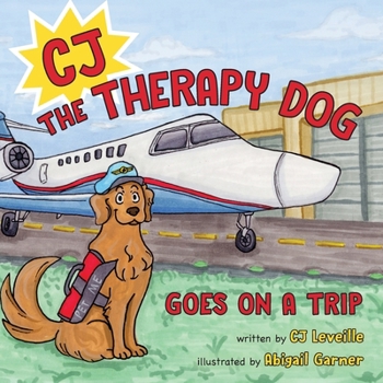 Paperback CJ the Therapy Dog: Goes on a Trip Book