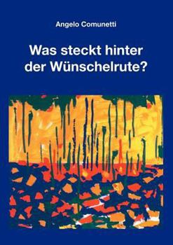 Paperback Was steckt hinter der Wünschelrute?: Was ist des Pudels Kern? [German] Book
