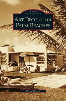 Art Deco of the Palm Beaches - Book  of the Images of America: Florida