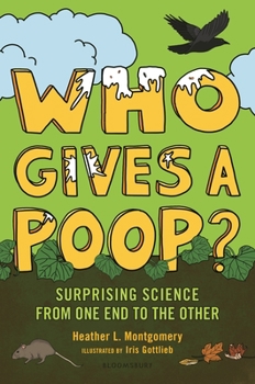 Hardcover Who Gives a Poop?: Surprising Science from One End to the Other Book