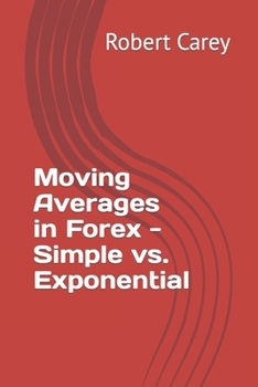 Paperback Moving Averages in Forex - Simple vs. Exponential Book