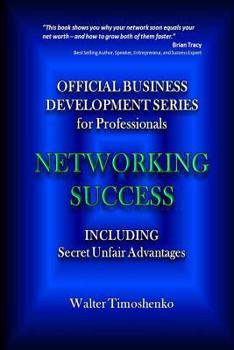 Paperback Networking Success: Official Business Development Series for Professionals: Including Secret Unfair Advantages for Attorneys, Accountants, Book