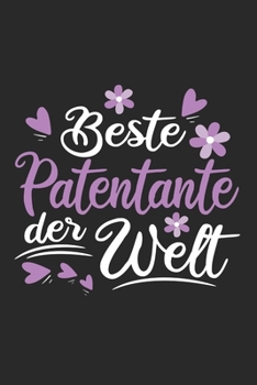 Beste Patentante Der Welt: Schönes Cooles Beste Patentante Der Welt Notizbuch | Planer | Tagebuch - DIN A5 - 120 Blanko Seiten - Lustiges Tolles ... Patentanten, Patinnen (German Edition)