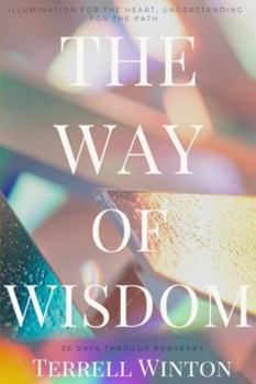 Paperback The Way of Wisdom: A 31-Day Journey Through Proverbs Book