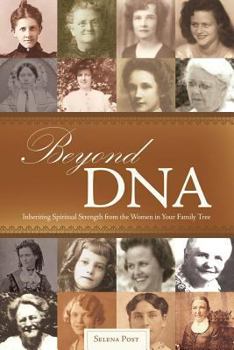 Paperback Beyond DNA: Inheriting Spiritual Strength from the Women in Your Family Tree Book