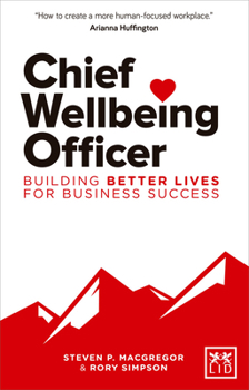 Paperback Chief Wellbeing Officer: Building Better Lives for Business Success Book