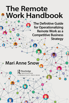 Hardcover The Remote Work Handbook: The Definitive Guide for Operationalizing Remote Work as a Competitive Business Strategy Book