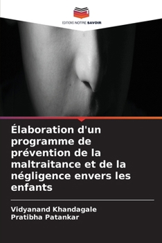 Élaboration d'un programme de prévention de la maltraitance et de la négligence envers les enfants (French Edition)