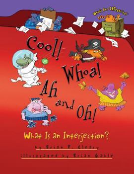 Cool! Whoa! Ah and Oh!: What Is an Interjection? - Book  of the Words are CATegorical