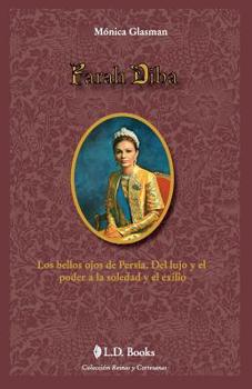 Paperback Farah Diba: Los bellos ojos de Persia. Del lujo y el poder a la soledad y el exilio [Spanish] Book