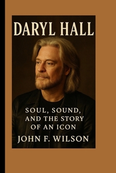 Paperback Daryl Hall: Soul, Sound, And The Story Of An Icon Book
