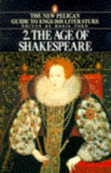 The Age of Shakespeare - Book #2 of the New Pelican Guide to English Literature
