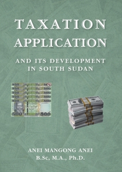 Paperback Taxation: Application and Its Development in South Sudan [Large Print] Book