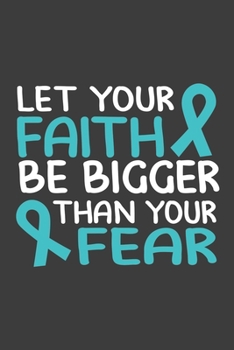 Writing About My Health Journey with Dysautonomia: College Ruled Notebook (Let Your Faith Be Bigger Than Your Fear Turquoise Awareness Ribbon Cover)
