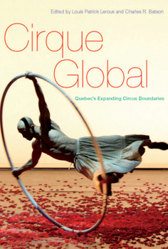 Hardcover Cirque Global: Quebec's Expanding Circus Boundaries Book