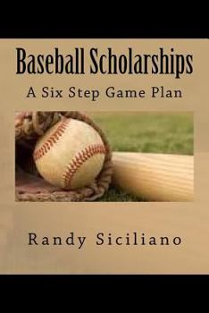 Paperback Baseball Scholarships: A Six Step Game Plan Book