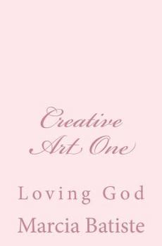Paperback Creative Art One: Loving God Book