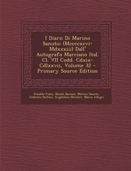 Paperback I Diarii Di Marino Sanuto: (Mccccxcvi-MDXXXIII) Dall' Autografo Marciano Ital. CL. VII Codd. CDXIX-CDLXXVII, Volume 32 [Italian] Book