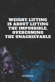 Paperback Notebook: Weightlifting Training Quote / Saying Bodybuilding Sport Trainer Gym Planner / Organizer / Lined Notebook (6" x 9") Book