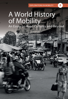 Hardcover A World History of Mobility: An Essay on Road Cultures and Beyond Book