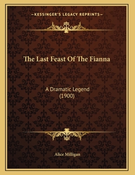 Paperback The Last Feast Of The Fianna: A Dramatic Legend (1900) Book