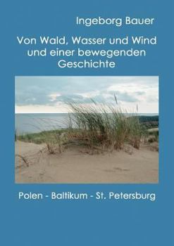 Paperback Von Wald, Wasser und Wind und einer bewegenden Geschichte: Polen, Baltikum und St. Petersburg [German] Book