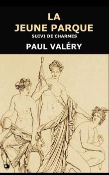 Paperback La Jeune Parque: suivi de Charmes [French] Book