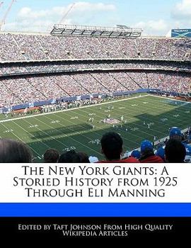 The New York Giants : A Storied History from 1925 Through Eli Manning