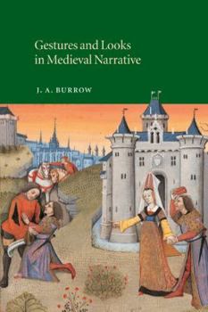 Gestures and Looks in Medieval Narrative (Cambridge Studies in Medieval Literature) - Book #48 of the Cambridge Studies in Medieval Literature
