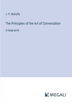Paperback The Principles of the Art of Conversation: in large print Book