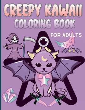 Creepy Kawaii Coloring Book for Adults: With Pastel Goth Cute and Spooky Gothic Coloring Pages for Teens