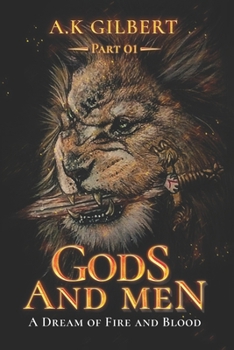 Paperback Gods and Men: A Dream Of Fire and Blood Part 01 Book